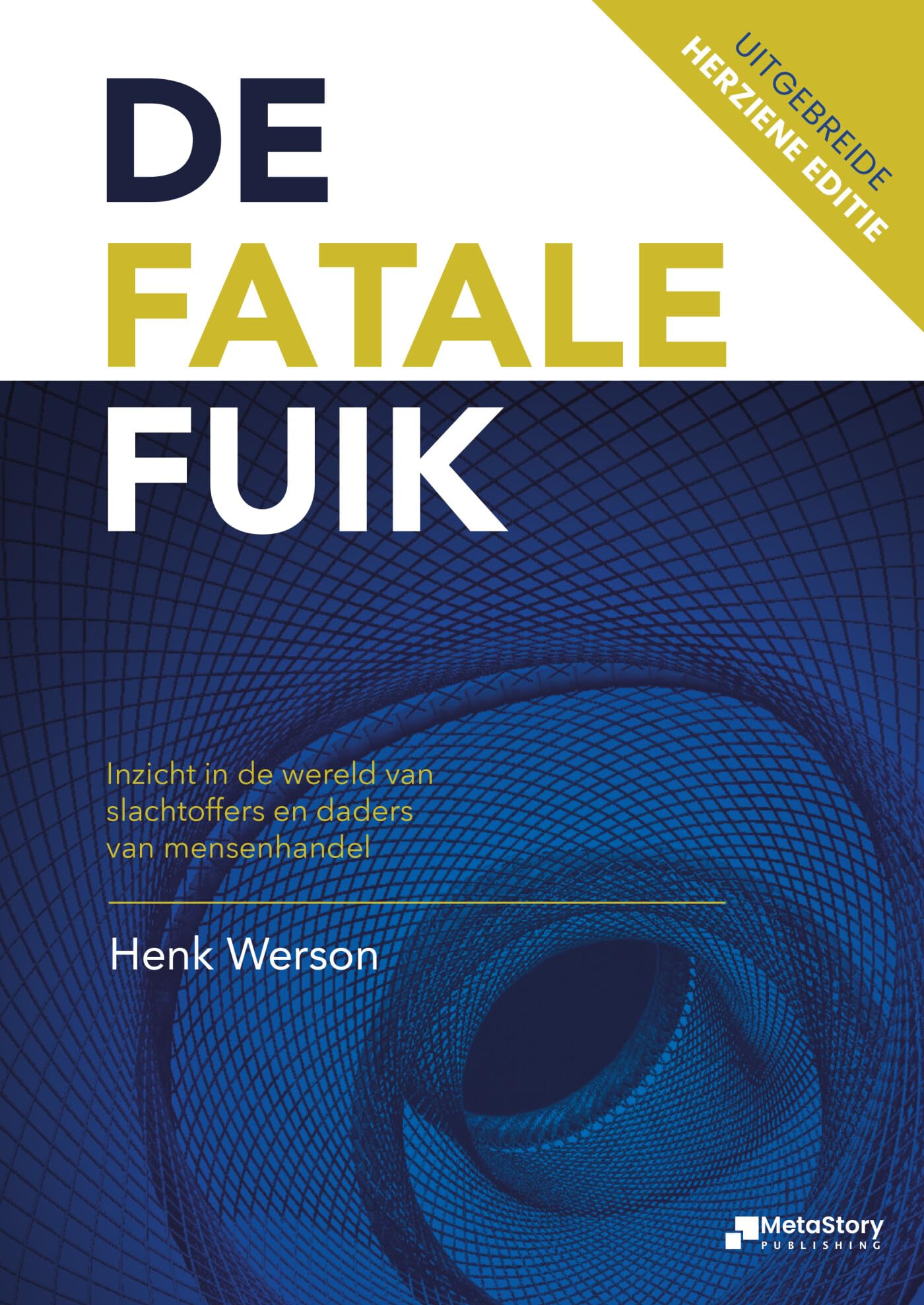 De fatale fuik: inzicht in de wereld van slachtoffers en daders van mensenhandel book