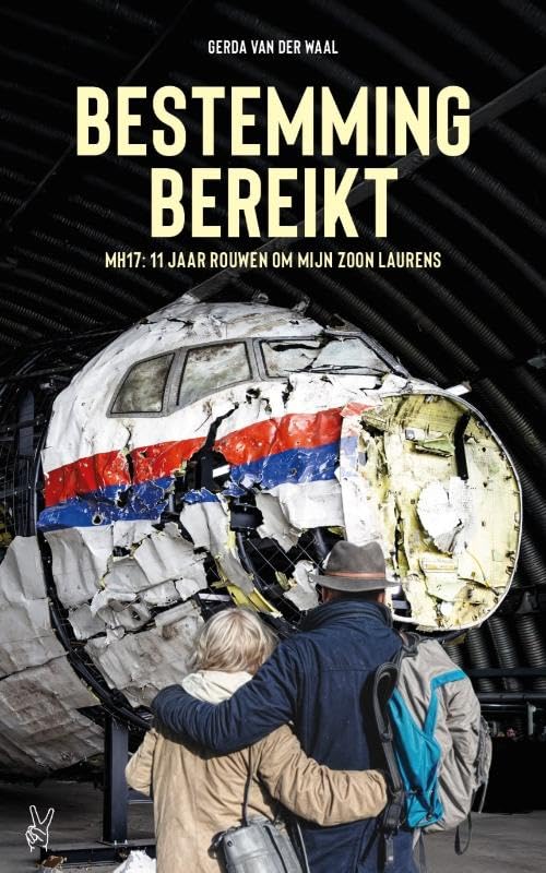Bestemming bereikt: MH17: 11 jaar rouwen om mijn zoon Laurens Death & Mourning
