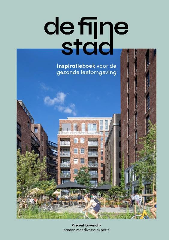 De fijne stad: Inspiratieboek voor de gezonde leefomgeving book