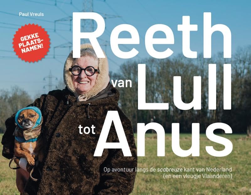 Reeth: van Lull tot Anus: Op avontuur langs de scabreuze kant van Nederland book
