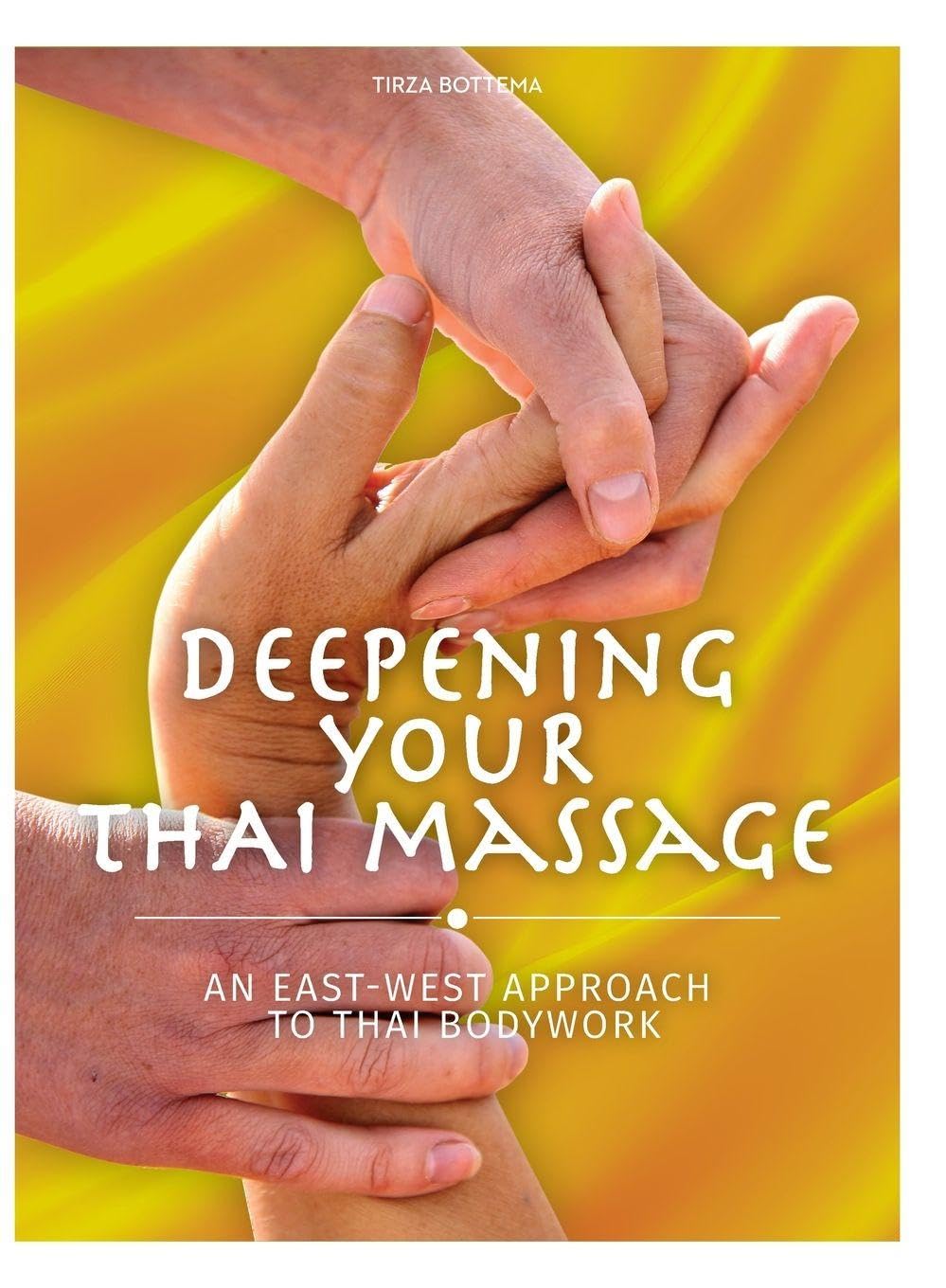 Deepening Your Thai Massage: An East West Approach to Thai Bodywork Medicine