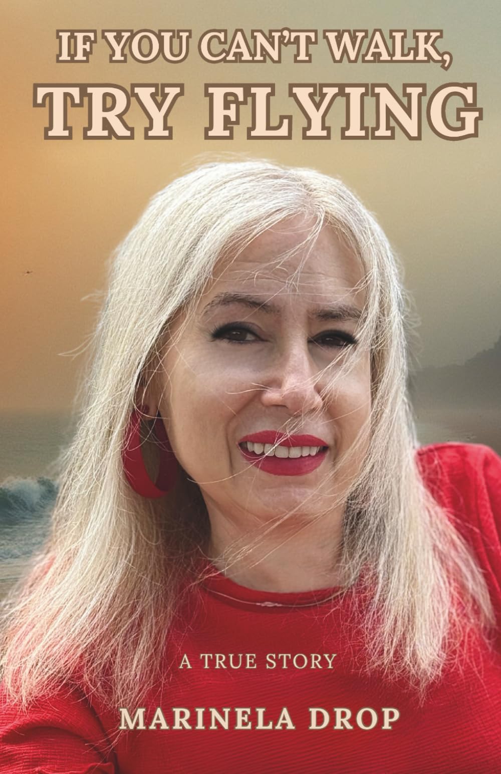 If You Can't Walk, Try Flying - A True Story Art & Literature