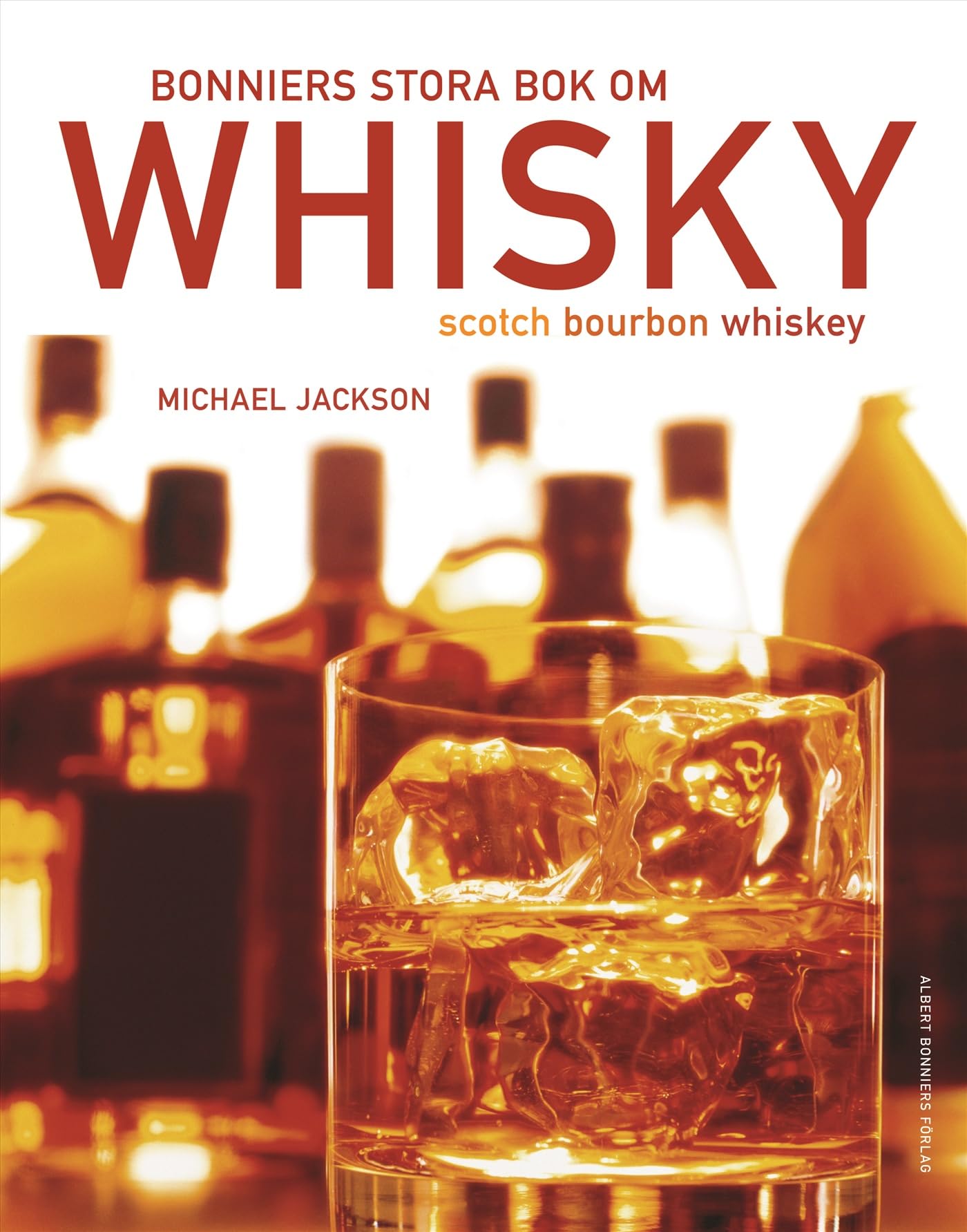 Bonniers stora bok om whisky : scoth, bourbon, whiskey Books