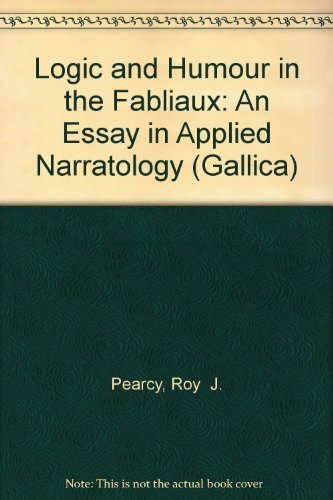 Logic and Humour in the Fabliaux: An Essay in Applied Narratology (Gallica) book