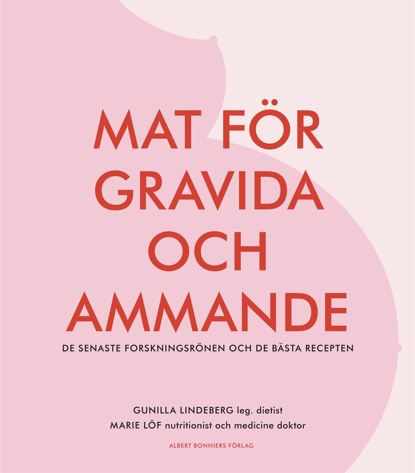 Mat för gravida och ammande : de senaste forskningsrönen och de bästa recepten Books