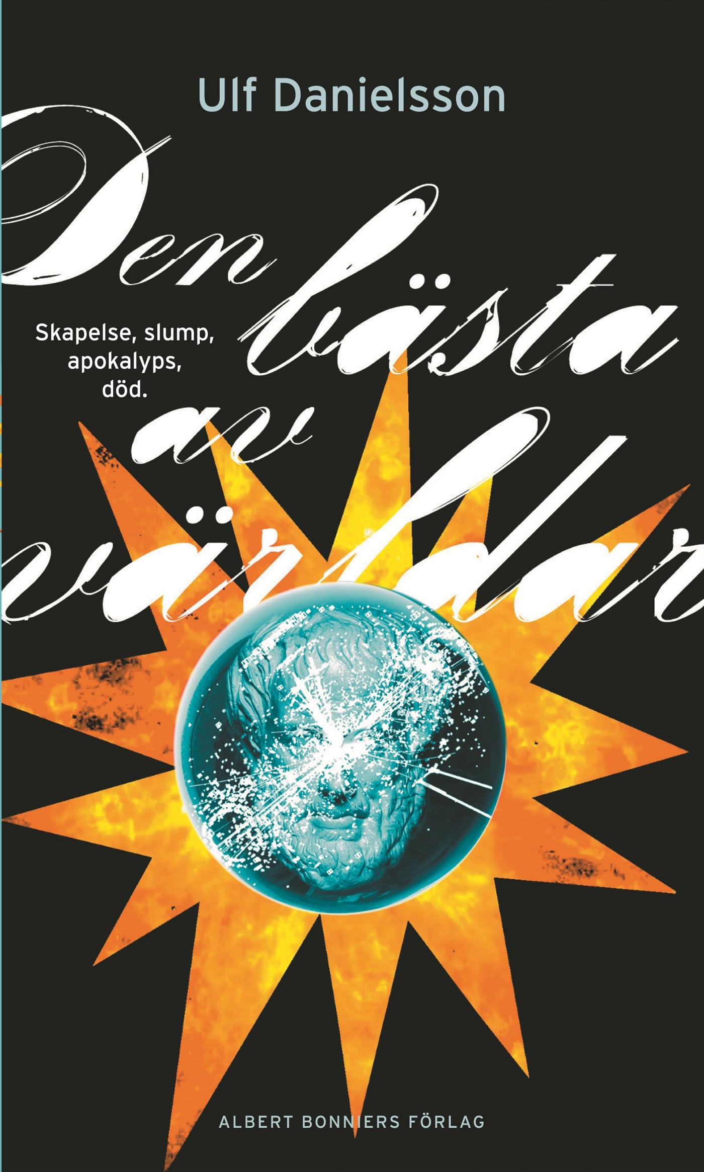 Den bästa av världar : skapelse, slump, apokalyps, död Natural Sciences