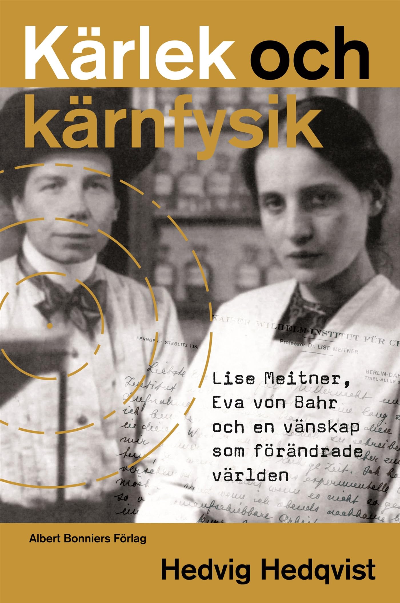 Kärlek och kärnfysik : Lise Meitner, Eva von Bahr och en vänskap som förändrade världen Books