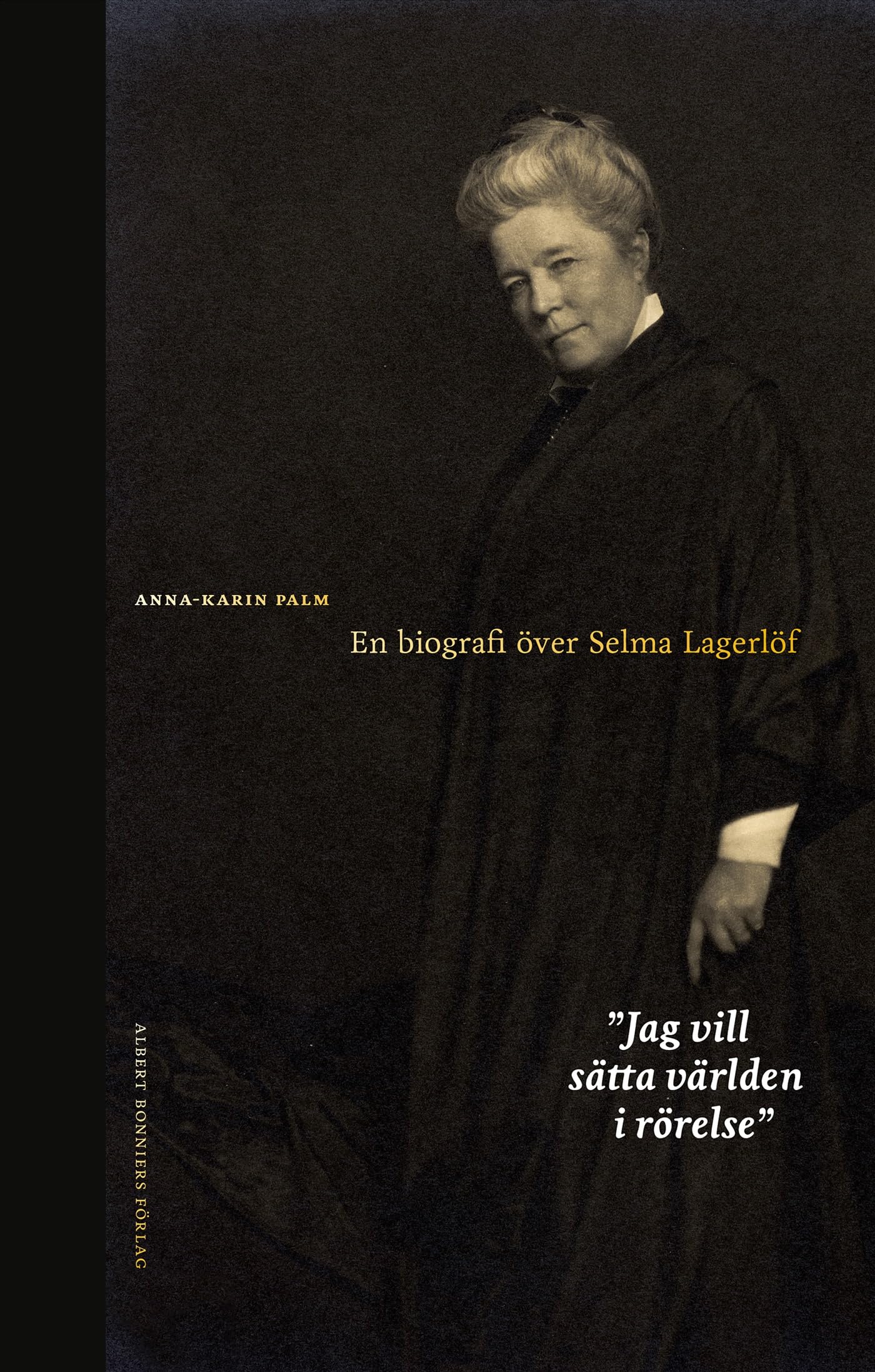 Jag vill sätta världen i rörelse : en biografi över Selma Lagerlöf Books