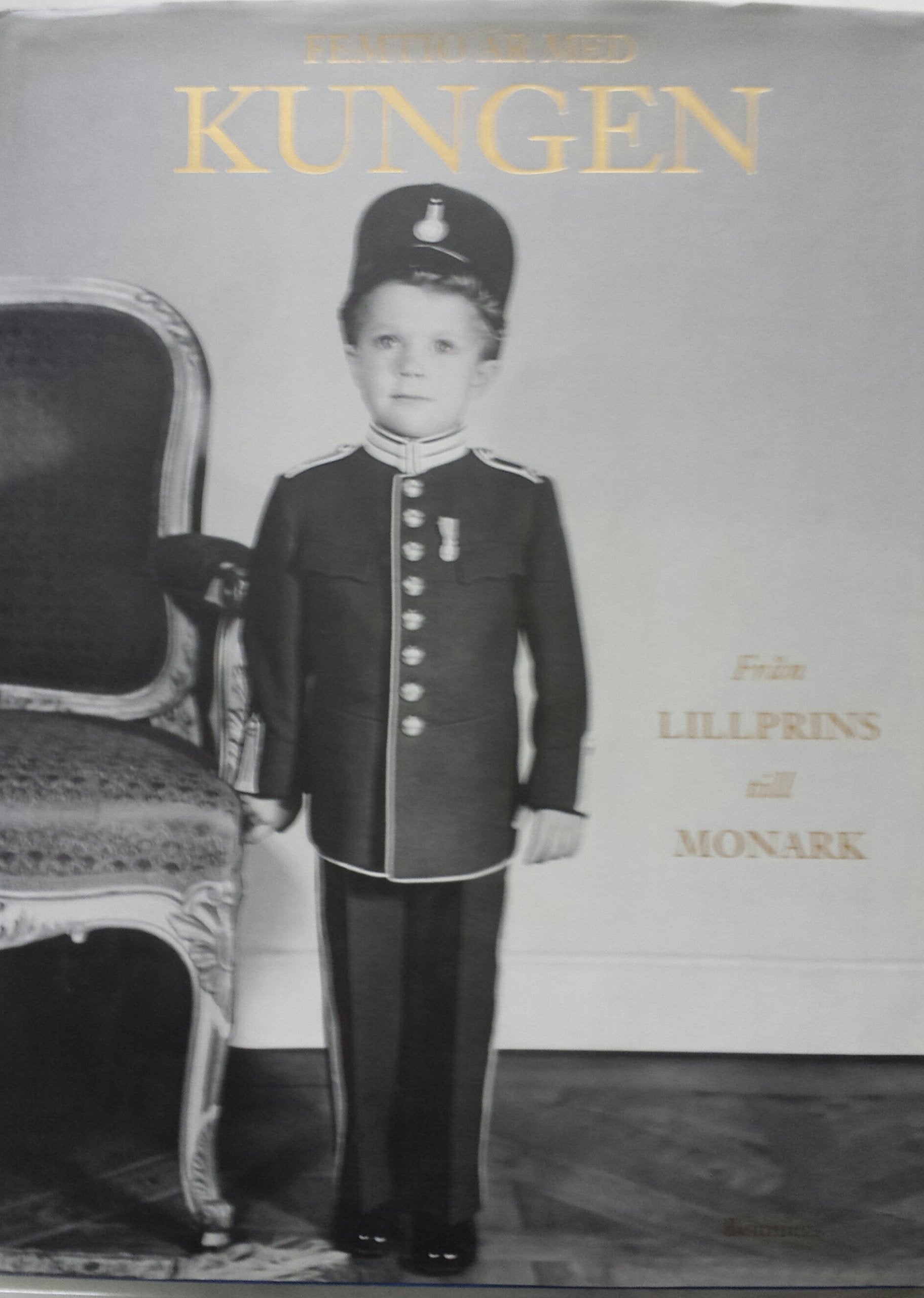 Femito Ar Med Kungen: Fran Lillprins Till Monark (Fifty Years with the King: From Little Prince to Monarch) Books