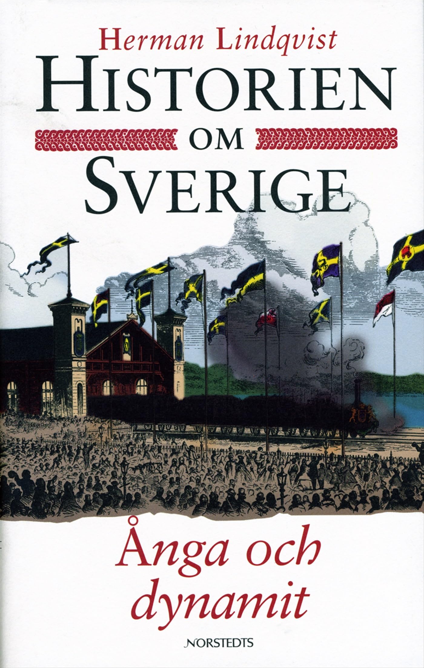 Historien om Sverige. Ånga och dynamit Books