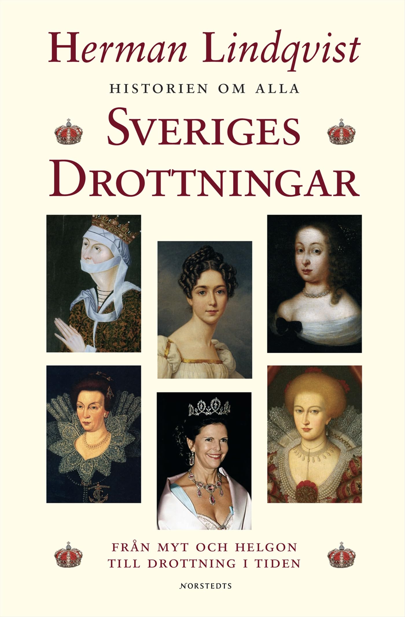 Historien om alla Sveriges drottningar : från myt och helgon till drottning i tiden Books
