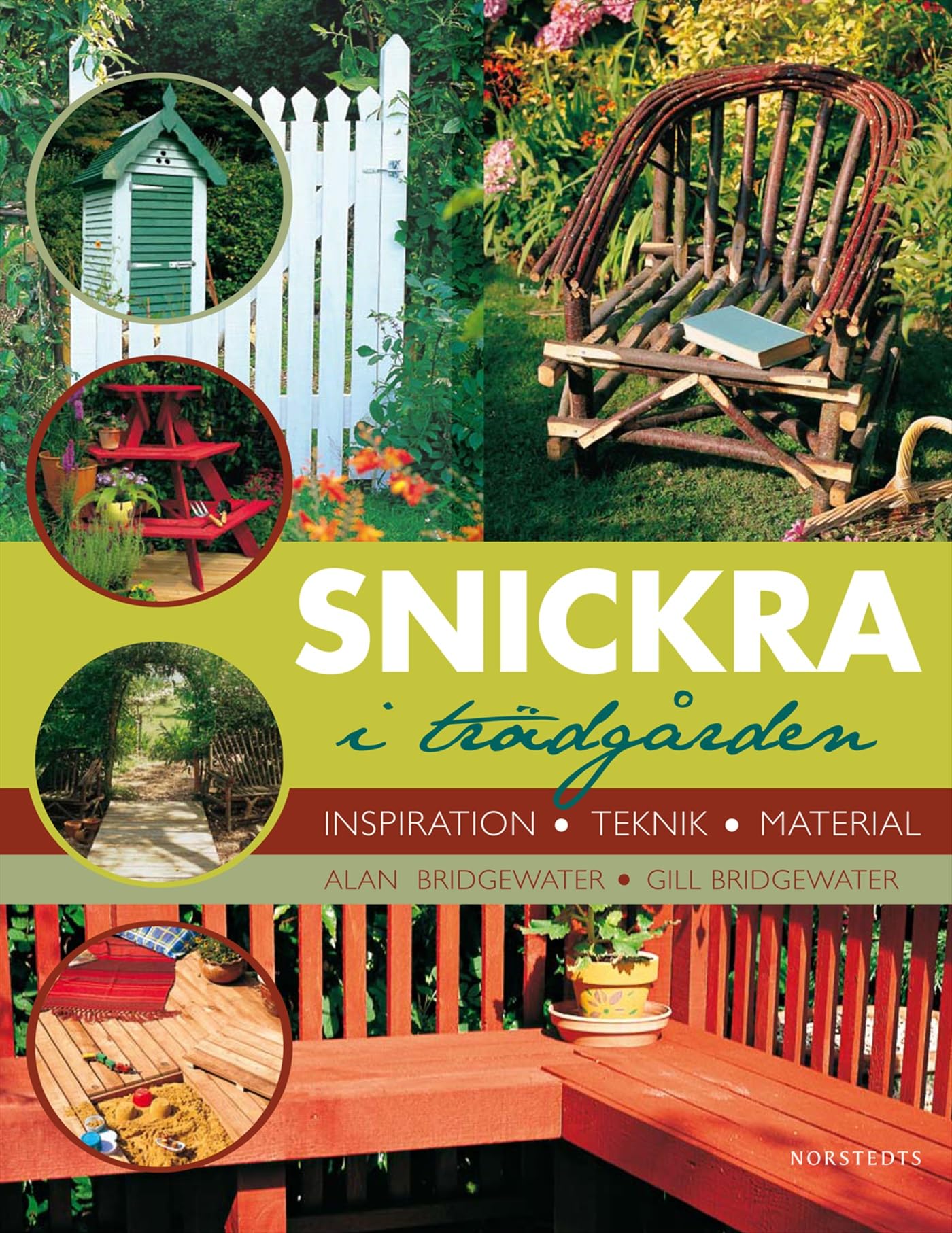 Snickra i trädgården : inspiration, teknik, material Leisure, Home & Garden