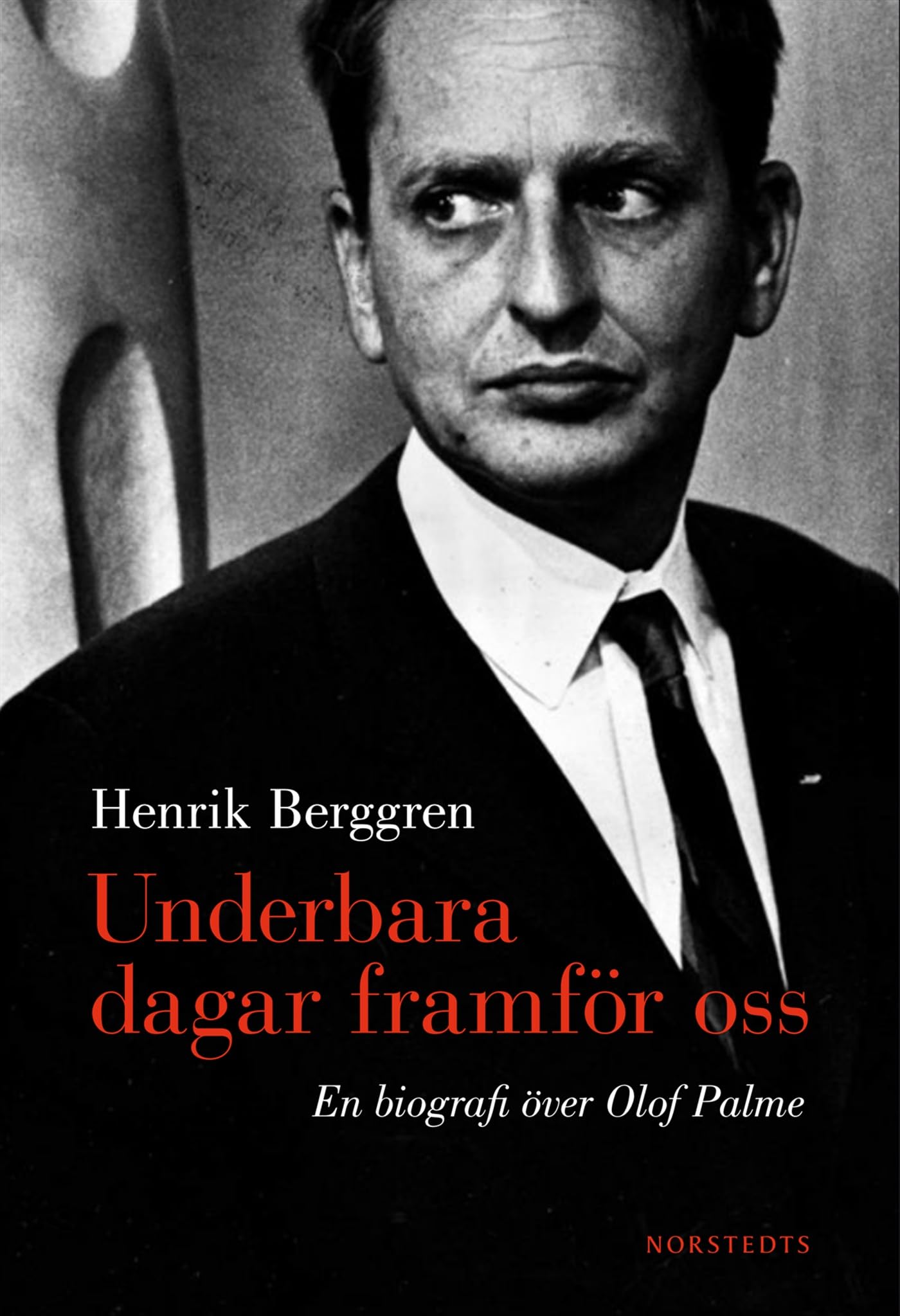Underbara dagar framför oss : en biografi över Olof Palme Books
