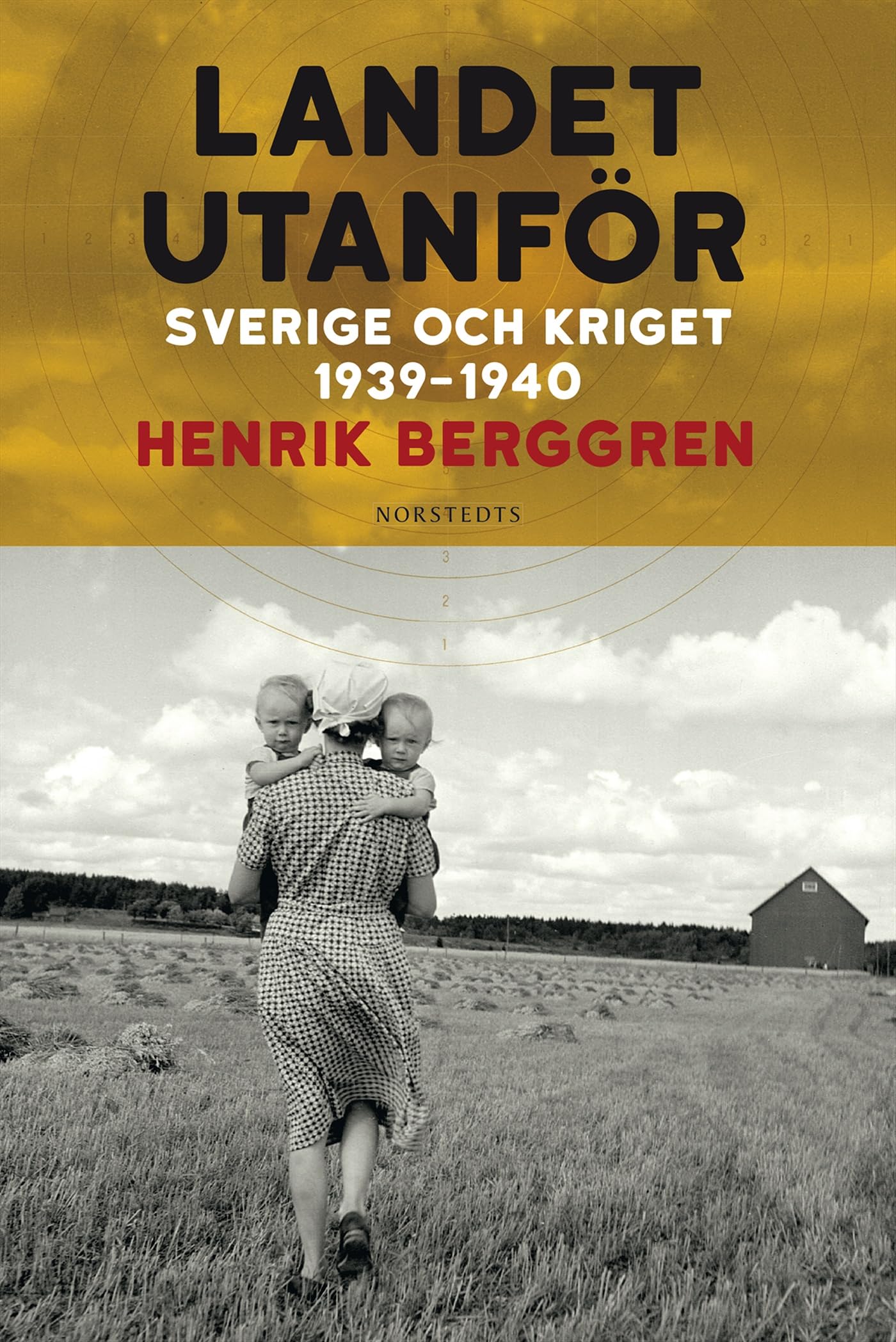 Landet utanför : Sverige och kriget 1939-1940 Books