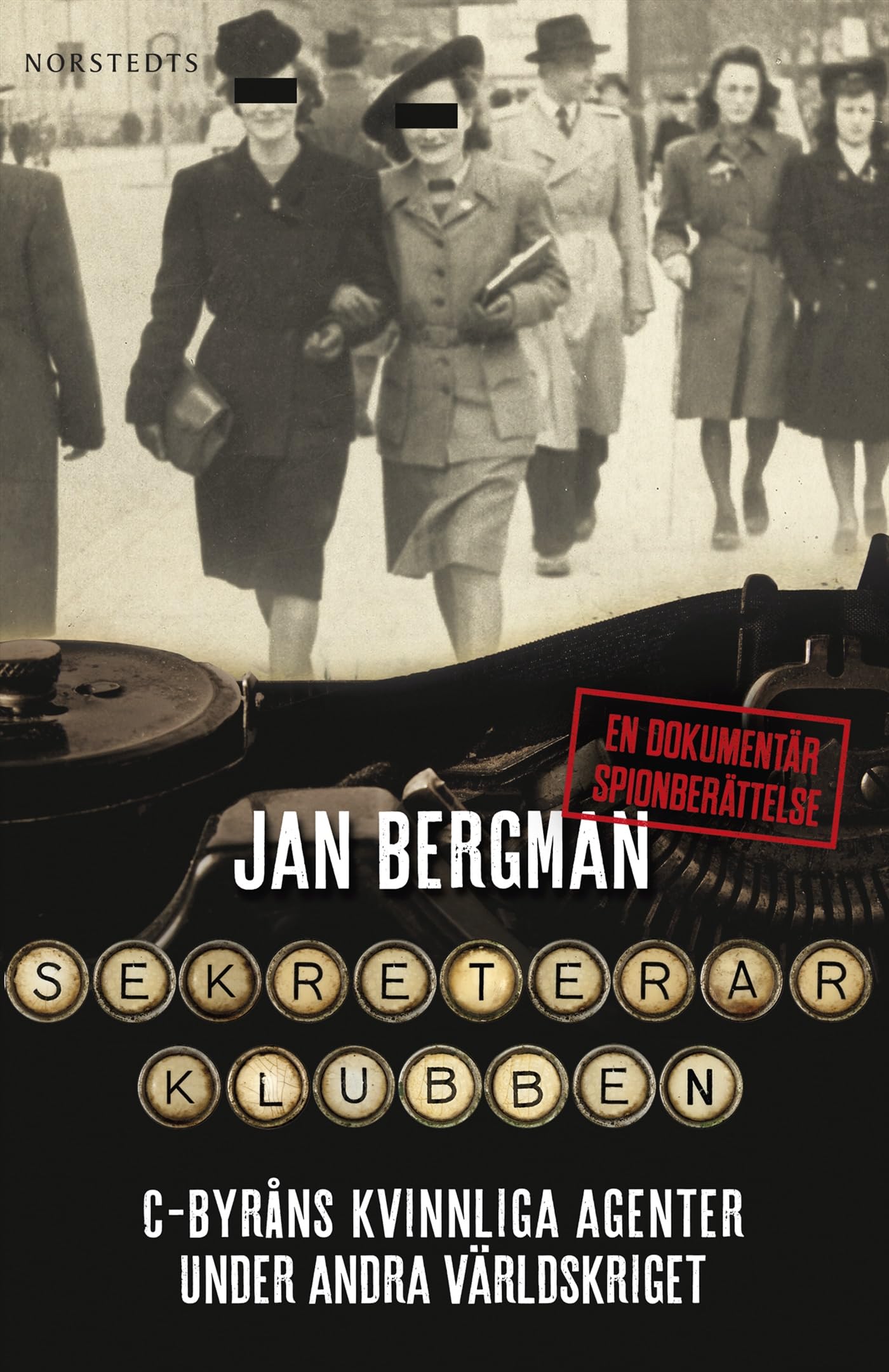Sekreterarklubben : C-byråns kvinnliga agenter under andra världskriget : en dokumentär spionberättelse Books
