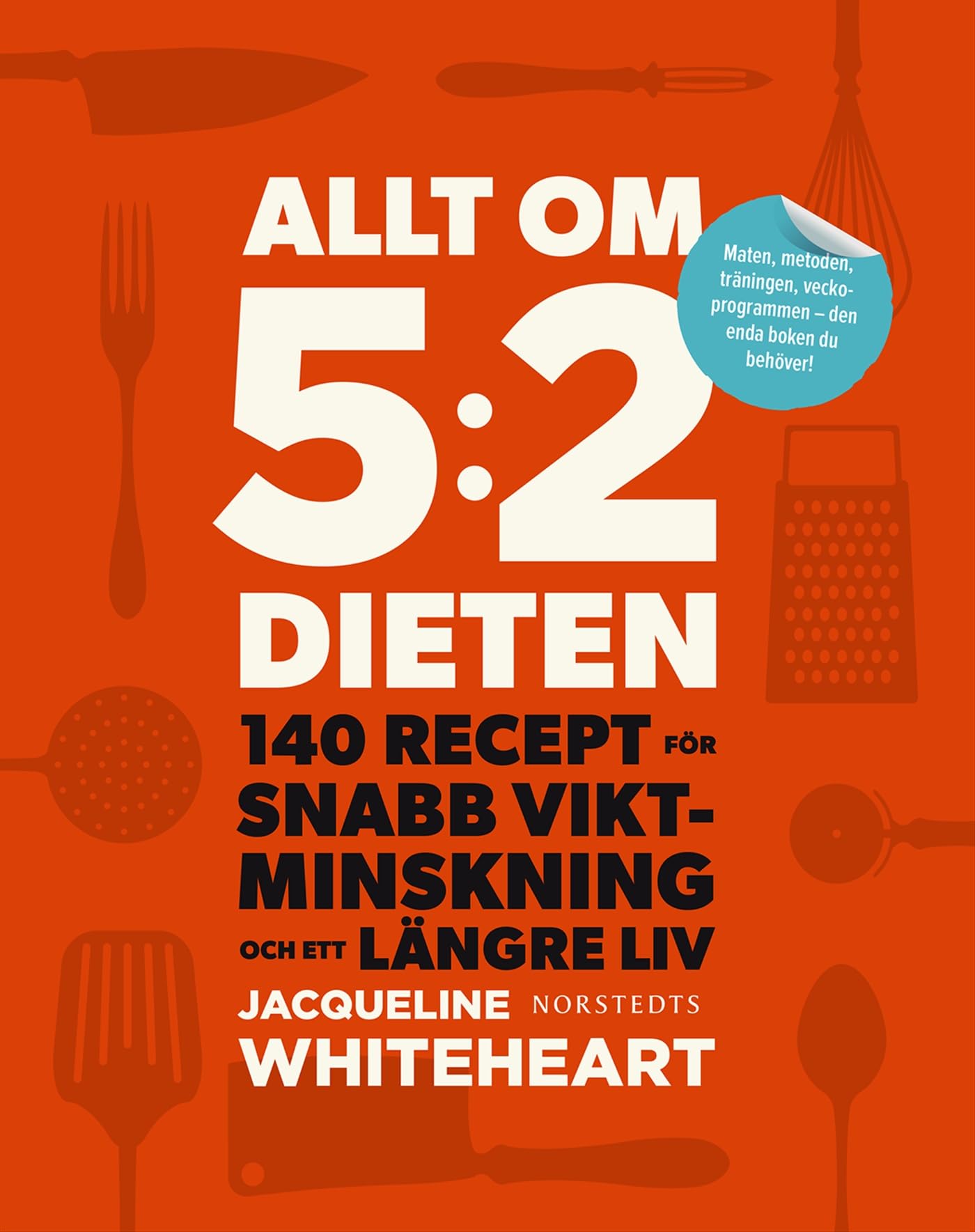 Allt om 5:2 dieten : 140 recept för snabb viktminskning och ett längre liv Books