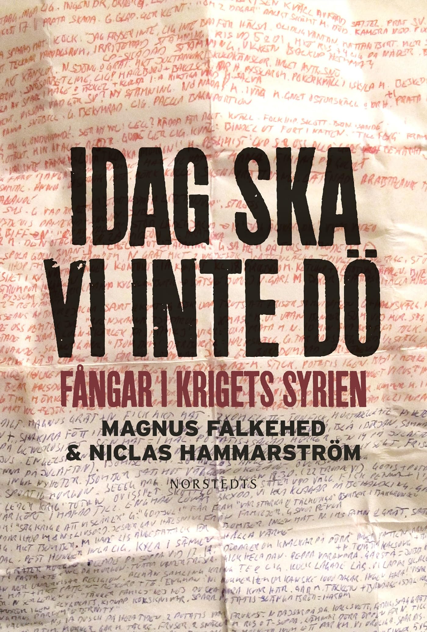 Idag ska vi inte dö : fångar i krigets Syrien Memories