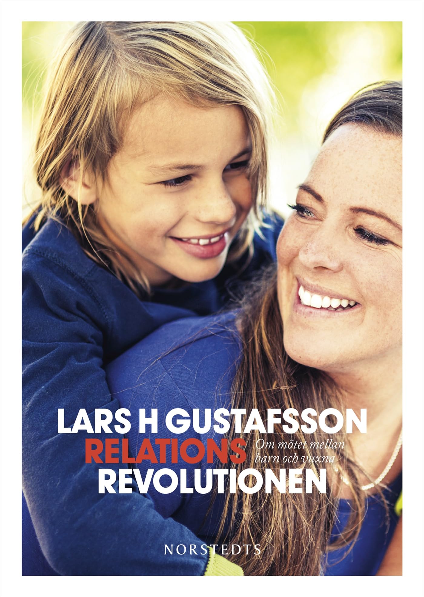 Relationsrevolutionen : om mötet mellan barn och vuxna Parents & Children
