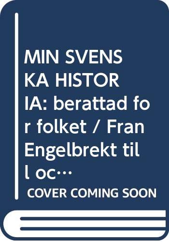 MIN SVENSKA HISTORIA: berattad for folket / Fran Engelbrekt till och med Dacke book