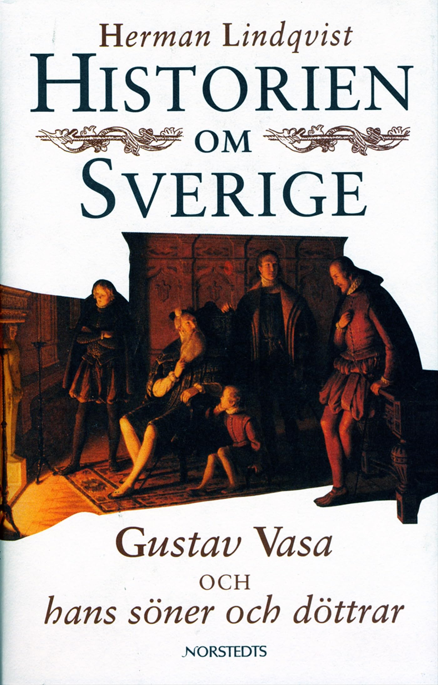 Historien om Sverige. Historien om Gustav Vasa och hans söner och döttrar Books