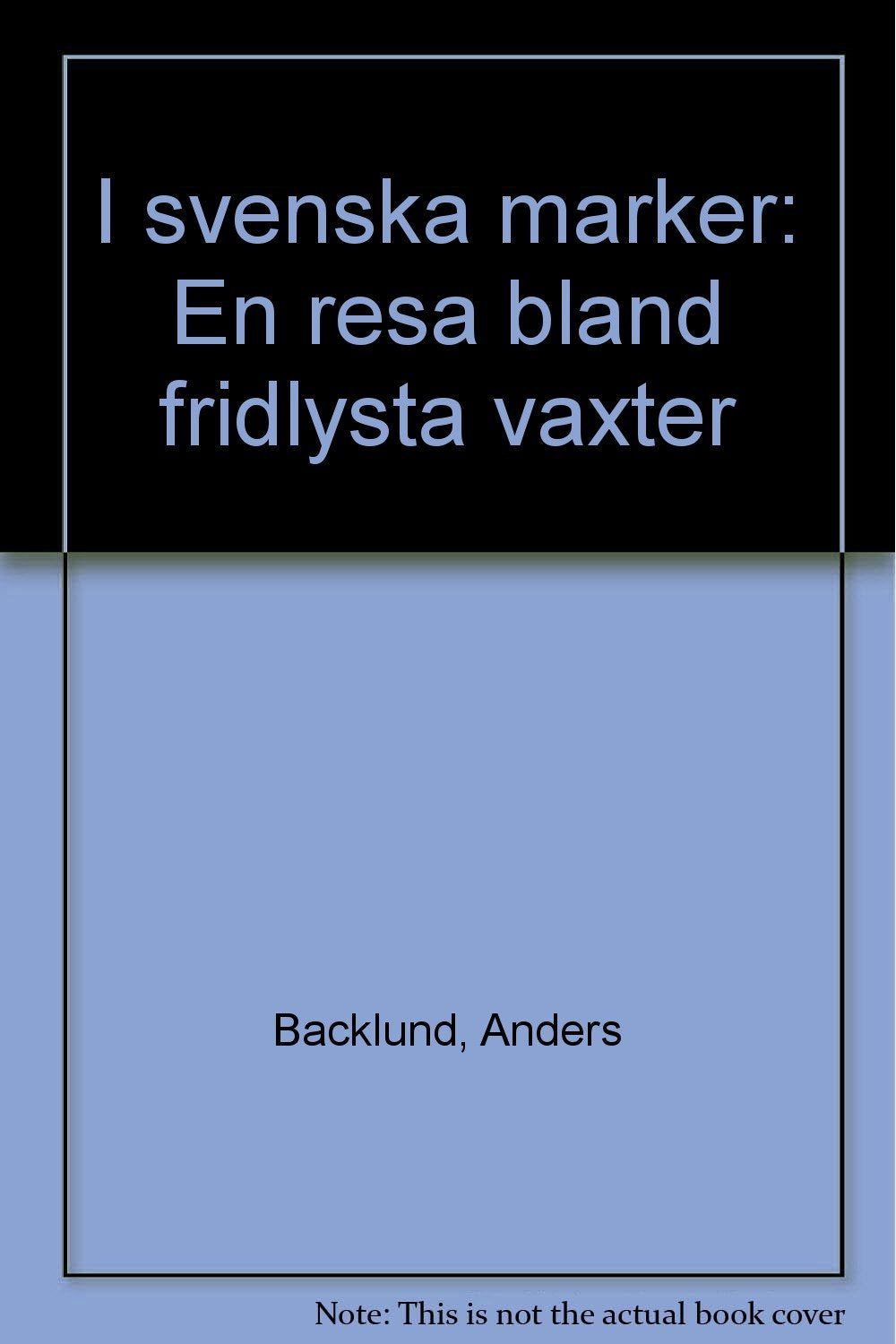 I svenska marker : en resa bland fridlysta växter Books
