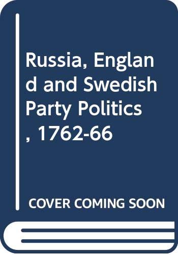 Russia, England and Swedish Party Politics, 1762-66 Books