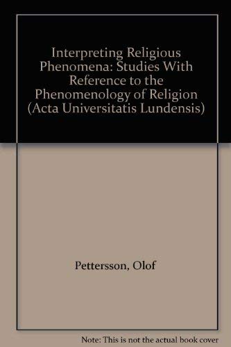 Interpreting Religious Phenomena: Studies With Reference to the Phenomenology of Religion Religion & Esotericism