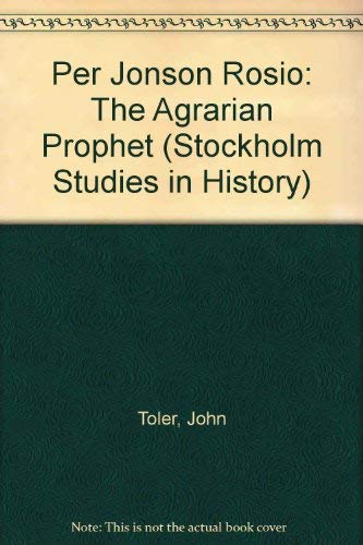Per Jonson Rosio: The Agrarian Prophet (Stockholm Studies in History) Memories
