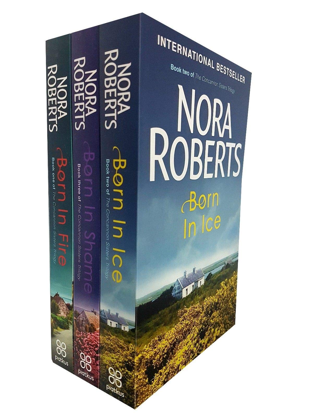 The Concannon Sisters Trilogy 3 Books Collection Set By Nora Roberts Set Born In Shame, Born In Ice, Born In Fire Books
