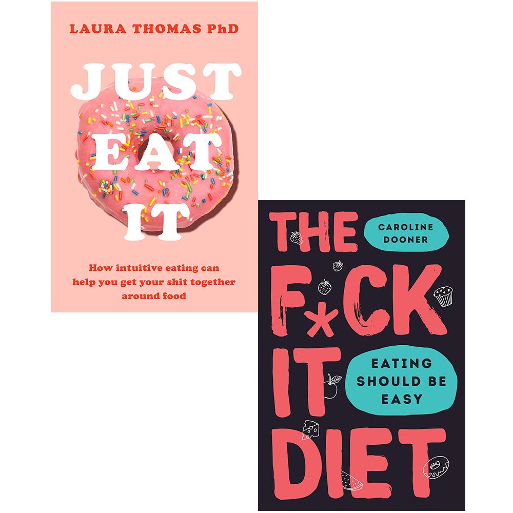 The F*ck It Diet: Eating Should Be Easy & Just Eat It 2 Books Collection Set By Caroline Dooner & laura thomas Books