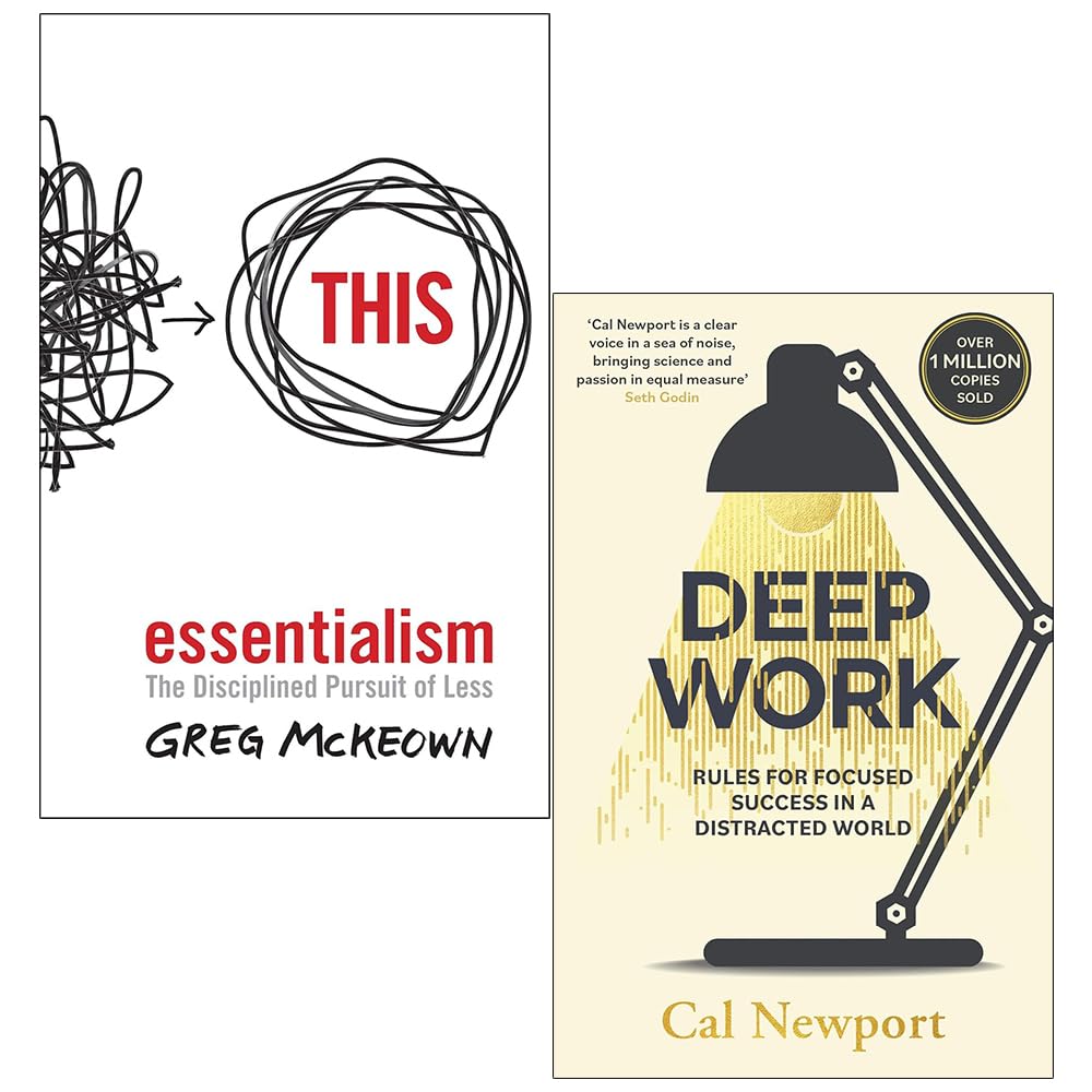 Essentialism: The Disciplined Pursuit of Less & Deep Work: Rules for Focused Success in a Distracted World 2 Books Collection Set Business, Finance & Career