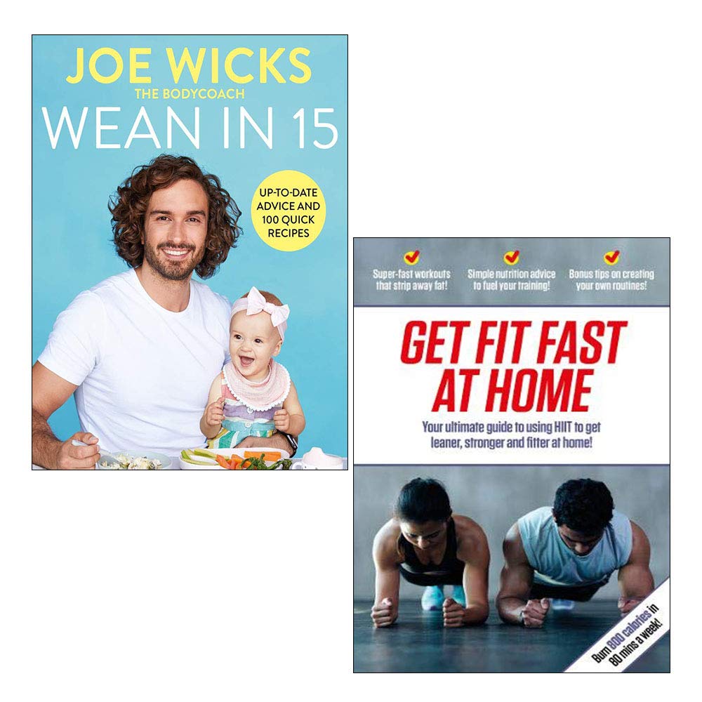 Wean in 15: Up-to-date Advice and 100 Quick Recipes By Joe Wicks & Get Fit Fast At Home By Neil Cooper 2 Books Collection Set Parents & Children