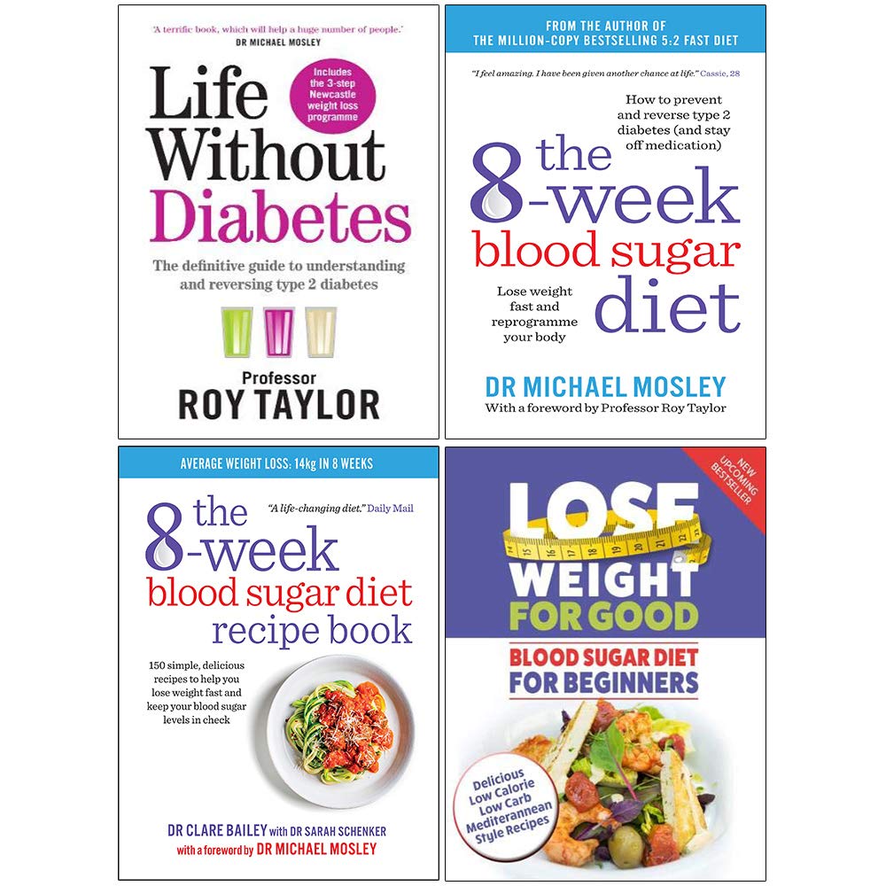 Life Without Diabetes, The 8-Week Blood Sugar Diet, The 8-week Blood Sugar Diet Recipe Book, Blood Sugar Diet For Beginners 4 Books Collection Set Medicine
