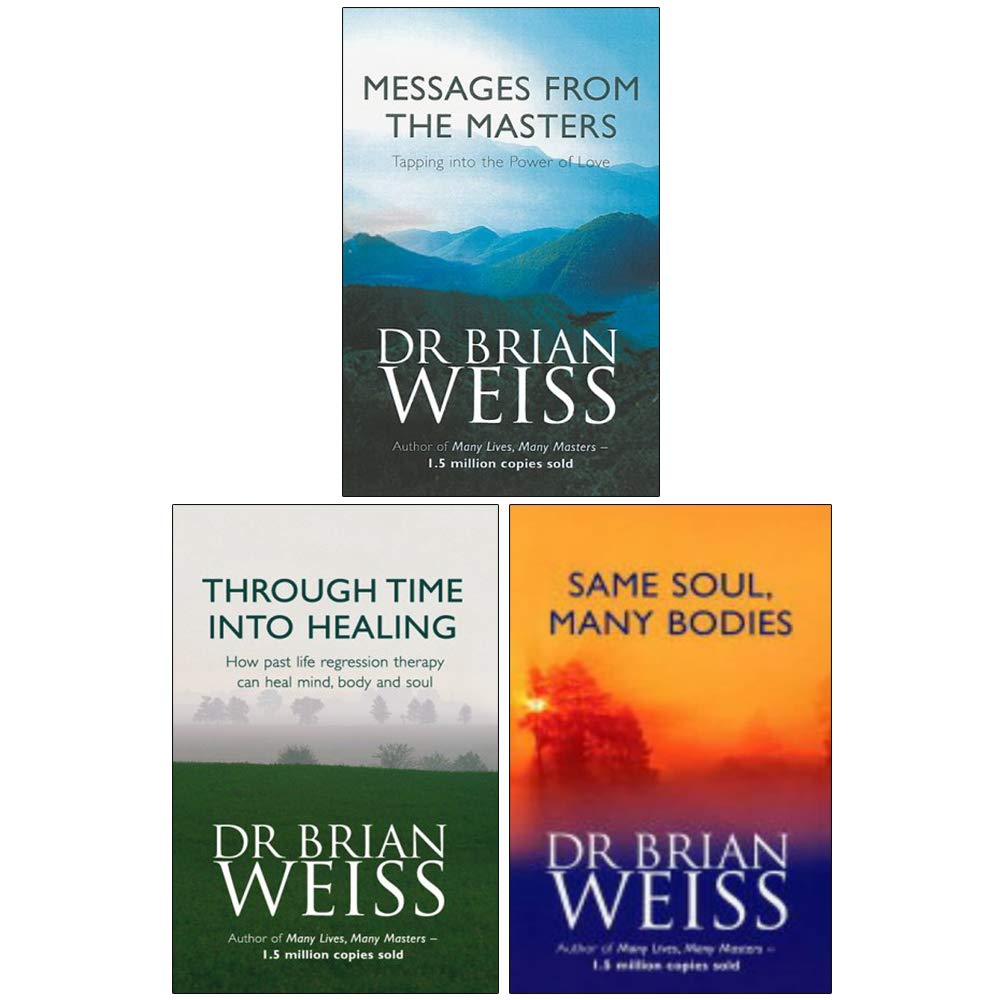 Dr. Brian Weiss 3 Books Collection Set (Messages From The Masters, Through Time Into Healing & Same Soul, Many Bodies) Religion & Esotericism