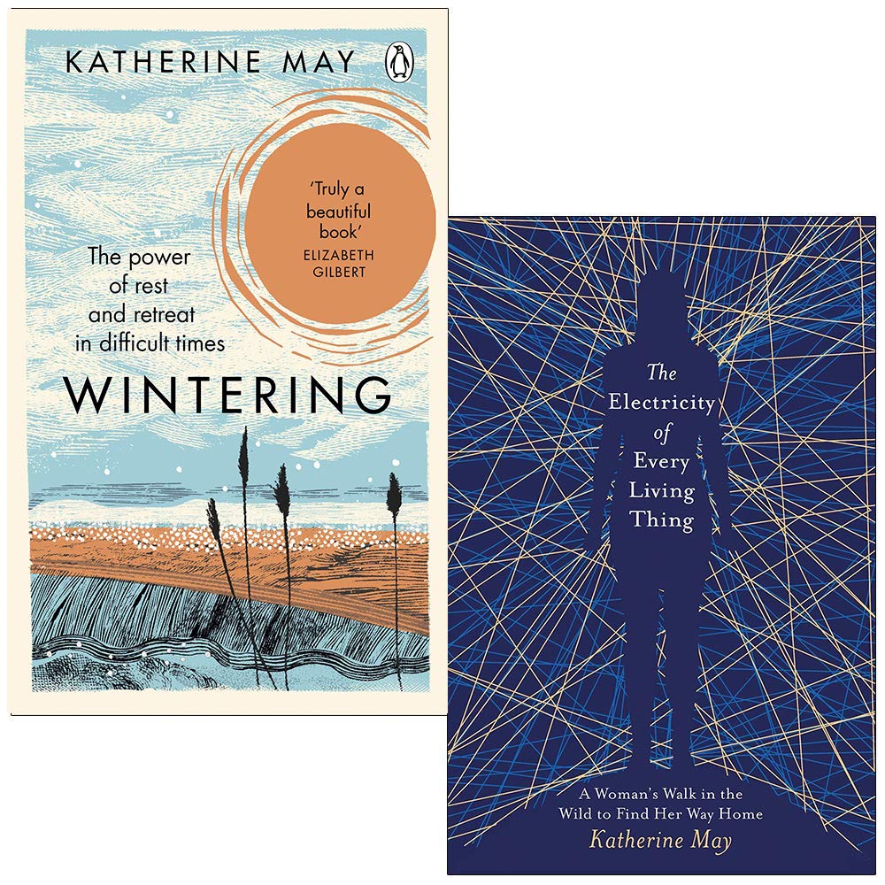 Wintering: How I learned to flourish when life became frozen & The Electricity of Every Living Thing By Katherine May 2 Books Collection Set Psychology