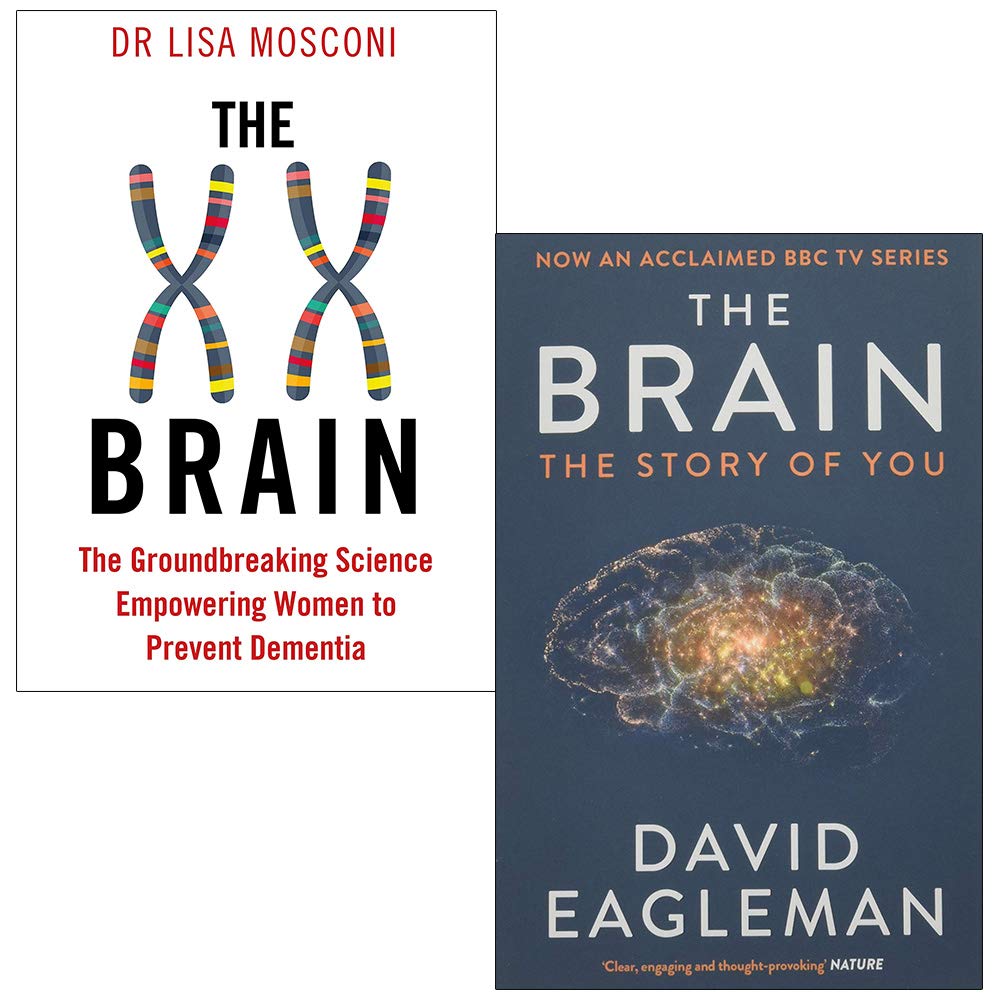 The XX Brain By Dr. Lisa Mosconi & The Brain The Story of You By David Eagleman 2 Books Collection Set Medicine