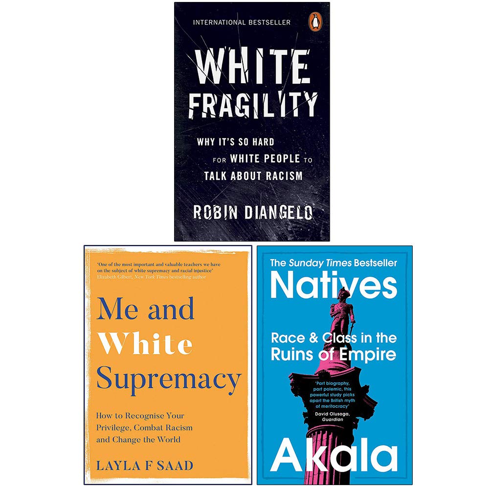 White Fragility, Me and White Supremacy, Natives Race and Class in the Ruins of Empire 3-Bücher-Sammlungsset General education