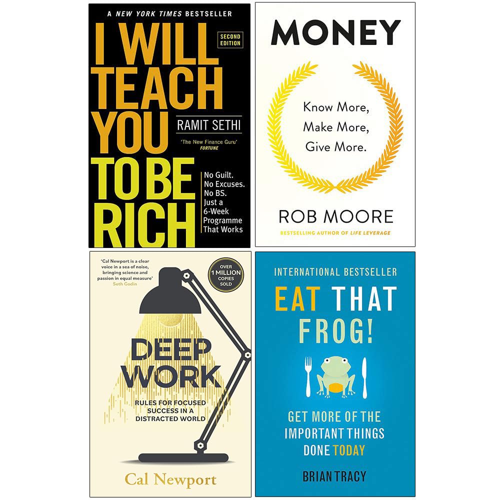 I Will Teach You To Be Rich, Money Know More Make More Give More, Deep Work, Eat That Frog 4 Books Collection Set Business & Technology