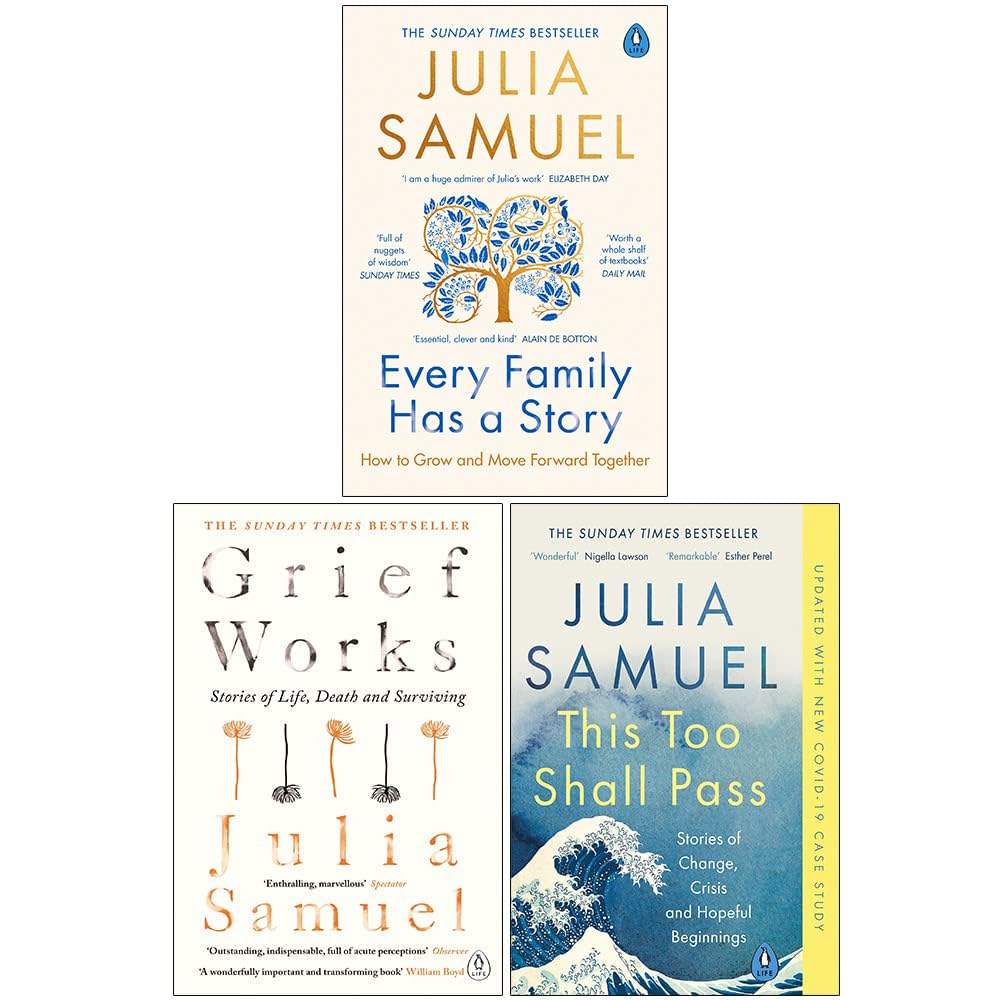 Julia Samuel Collection 3 Books Set (Every Family Has A Story, Grief Works, This Too Shall Pass) Psychology