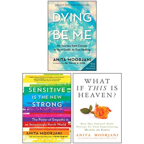 Sensitive Is the New Strong, Dying to Be Me, What If This Is Heaven 3 Books Collection Set By Anita Moorjani Books