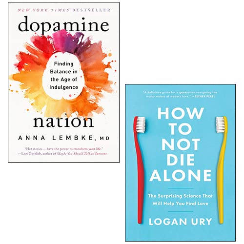 Dopamine Nation By Dr. Anna Lembke, How to Not Die Alone By Logan Ury 2 Books Collection Set - Dr. Anna Lembke Medicine