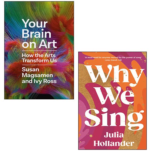Your Brain on Art By Susan Magsamen And Ivy Ross, Why We Sing By Julia Hollander 2 Books Collection Set Lifestyle