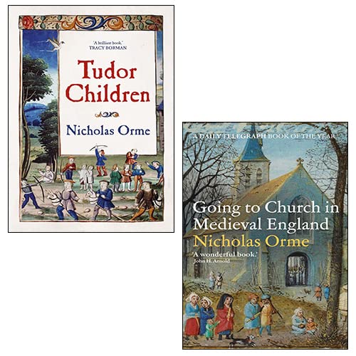 Nicholas Orme 2 Books Collection Set (Going to Church in Medieval England, Tudor Children ) Politics & History
