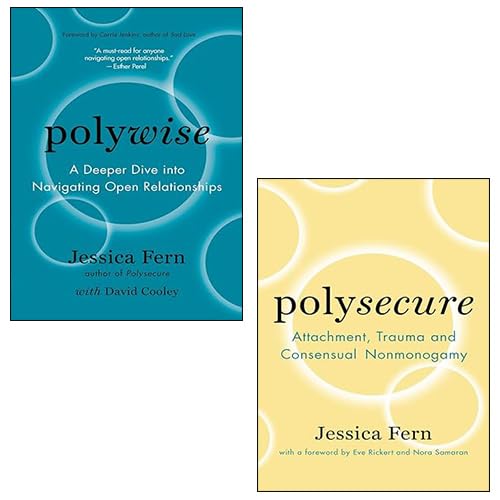 Polywise: A Deeper Dive Into Navigating Open Relationships, Polysecure: Attachment, Trauma and Consensual Nonmonogamy 2 Books Collection Set By Jessica Fern Partnership & Love