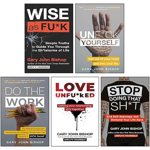 Gary John Bishop 5 Books Collection Set (Do the Work, Stop Doing That Sh*t, Unf*ck Yourself, Wise as Fu*k, Love Unfu*ked) Lifestyle