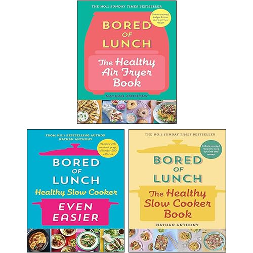 Nathan Anthony 3 Books Collection Set (Bored of Lunch Healthy Slow Cooker Even Easier, Bored of Lunch The Healthy Slow Cooker Book, Bored of Lunch The Healthy Air Fryer Book) Books