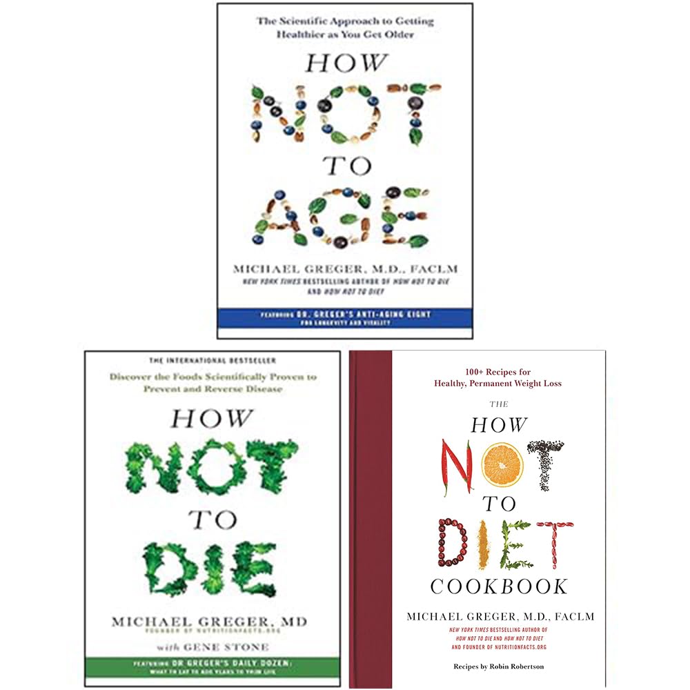 How Not to Die, How Not to Age , The How Not to Diet Cookbook By Michael Greger 3 Books Collection Set Cooking & Enjoying