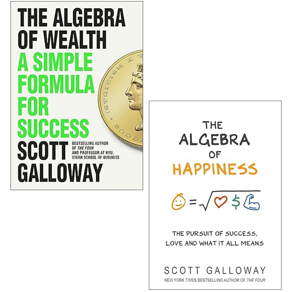 Scott Galloway 2 Books Collection Set (The Algebra of Wealth A Simple Formula for Success, The Algebra of Happiness) Books