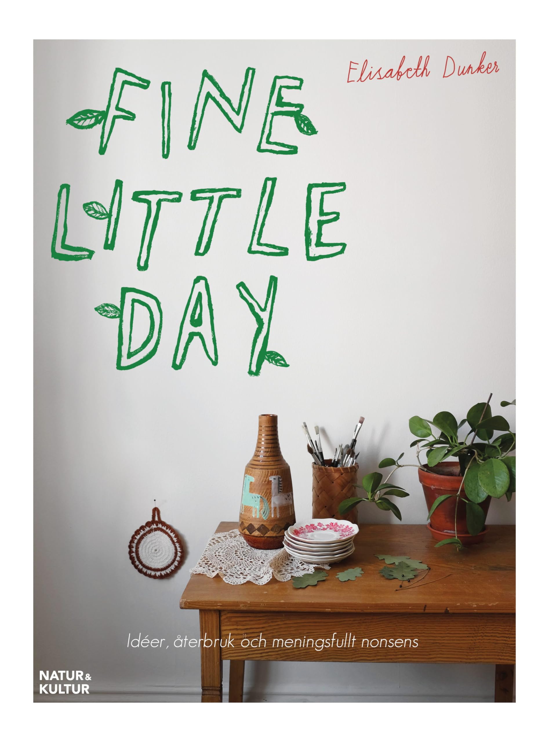 Fine little day : idéer, åtebruk och meningsfullt nonsens Hobbies & Crafts