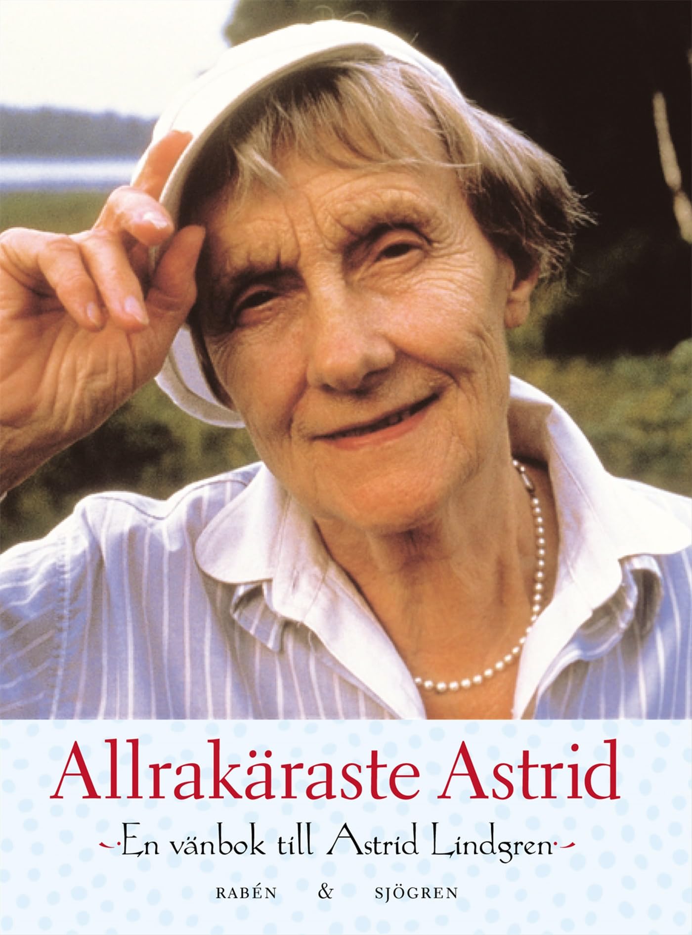 Allrakäraste Astrid : en vänbok till Astrid Lindgren Books